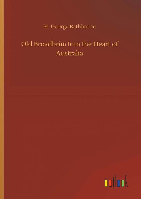 Cover for Rathborne · Old Broadbrim Into the Heart (Book) (2018)