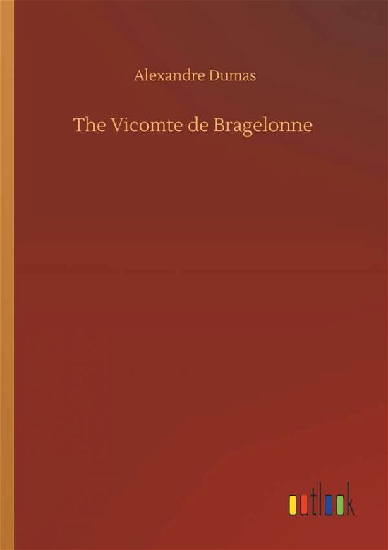 The Vicomte de Bragelonne - Dumas - Books -  - 9783734059988 - September 25, 2019