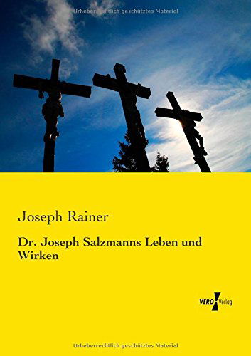 Dr. Joseph Salzmanns Leben Und Wirken - Joseph Rainer - Books - Vero Verlag GmbH & Co. KG - 9783737201988 - November 12, 2019
