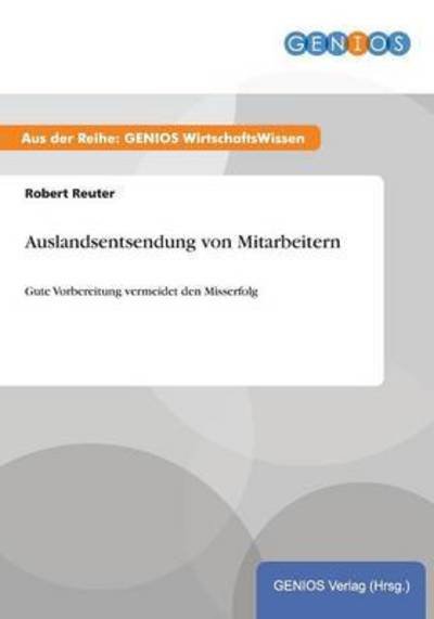 Cover for Robert Reuter · Auslandsentsendung von Mitarbeitern: Gute Vorbereitung vermeidet den Misserfolg (Paperback Book) (2015)