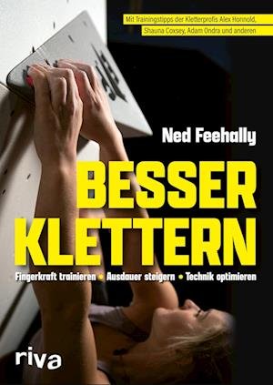 Cover for Ned Feehally · Besser klettern  Fingerkraft trainieren, Ausdauer steigern, Technik optimieren (Bog) (2022)