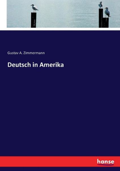 Cover for Gustav a Zimmermann · Deutsch in Amerika (Paperback Book) (2017)