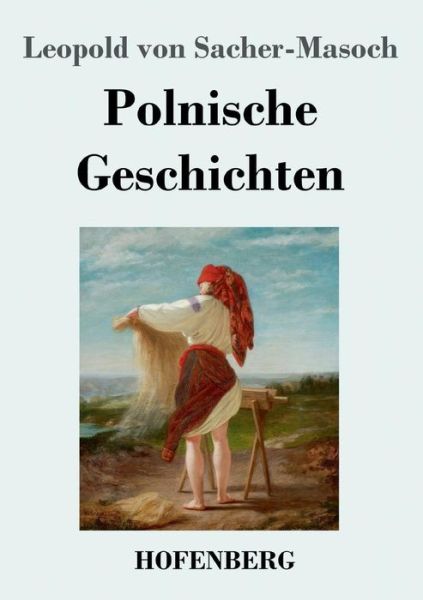 Cover for Sacher-Masoch · Polnische Geschichten (Book) (2019)