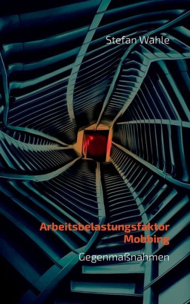 Cover for Wahle · Arbeitsbelastungsfaktor Mobbing (Book) (2018)