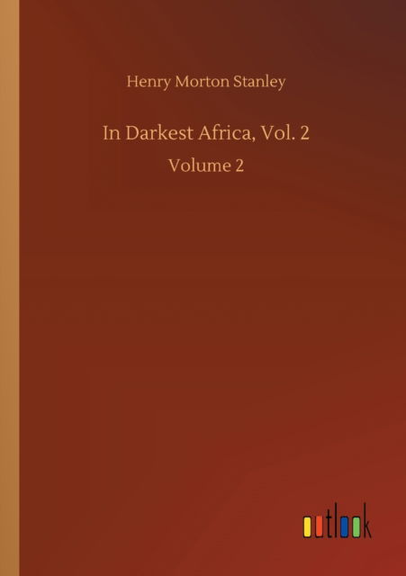 Cover for Henry Morton Stanley · In Darkest Africa, Vol. 2: Volume 2 (Paperback Book) (2020)