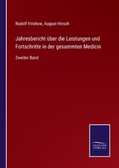 Jahresbericht uber die Leistungen und Fortschritte in der gesammten Medicin - Rudolf Virchow - Books - Salzwasser-Verlag Gmbh - 9783752527988 - November 2, 2021