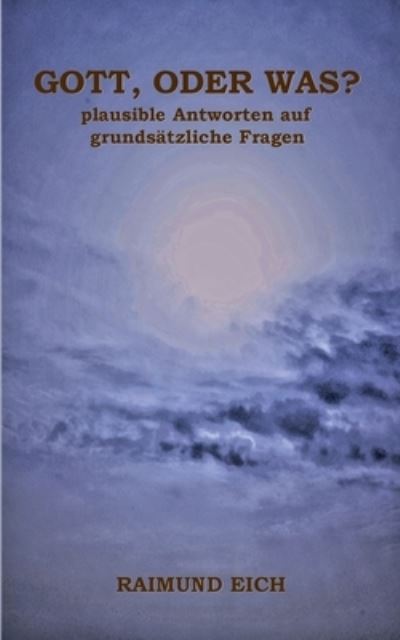Cover for Raimund Eich · Gott, oder was? (Paperback Book) (2021)