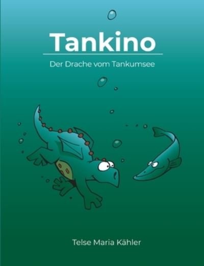 Cover for Telse Maria Kahler · Tankino - Der Drache vom Tankumsee (Paperback Bog) (2021)