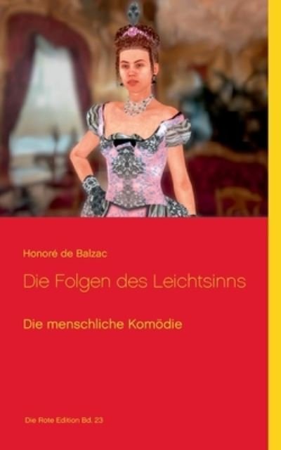 Cover for Honore de Balzac · Die Folgen des Leichtsinns (Taschenbuch) (2021)