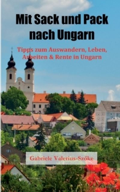 Cover for Gabriele Valerius-Szöke · Mit Sack und Pack nach Ungarn (Book) (2024)