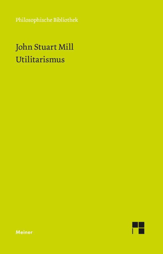 Phil.Bibl.581 Mill.Utilitarismus - John Stuart Mill - Livres -  - 9783787318988 - 