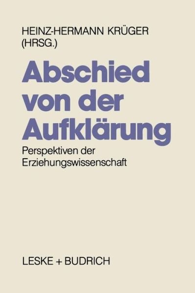 Abschied Von Der Aufklarung?: Perspektiven Der Erziehungswissenschaft - Heinz-hermann Kruger - Books - Vs Verlag Fur Sozialwissenschaften - 9783810007988 - January 31, 1990