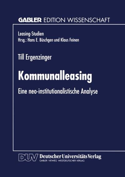 Cover for Till Ergenzinger · Kommunalleasing: Eine Neo-Institutionalistische Analyse - Leasing-Studien, Forschungsinstitut Fur Leasing An der Unive (Paperback Bog) [1996 edition] (1996)