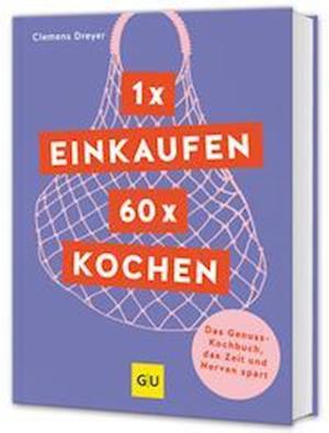 Clemens Dreyer · 1 x einkaufen, 60 x kochen (Book) (2024)