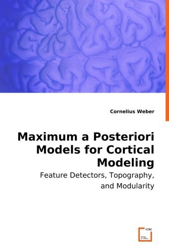 Cover for Cornelius Weber · Maximum a Posteriori Models for Cortical Modeling: Feature Detectors, Topography and Modularity (Paperback Book) (2008)