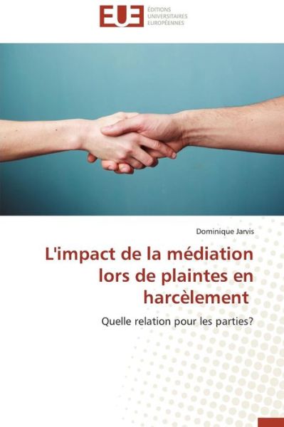 Cover for Jarvis Dominique · L'impact De La Mediation Lors De Plaintes en Harcelement (Paperback Book) (2018)