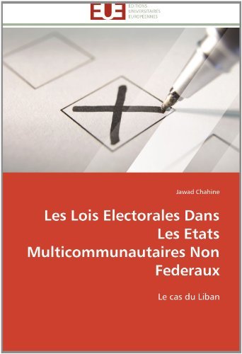 Cover for Jawad Chahine · Les Lois Electorales Dans Les Etats Multicommunautaires Non Federaux: Le Cas Du Liban (Paperback Bog) [French edition] (2018)