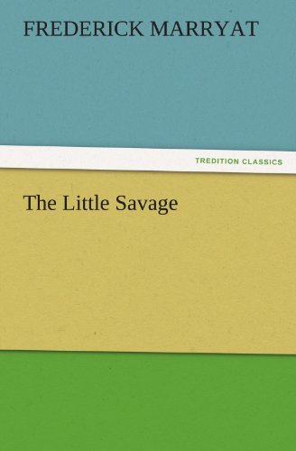 The Little Savage (Tredition Classics) - Frederick Marryat - Books - tredition - 9783842464988 - November 21, 2011