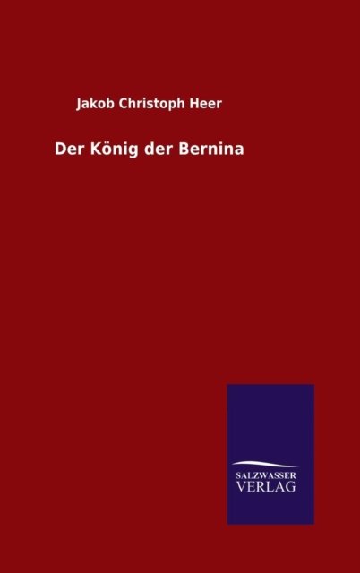 Cover for Jakob Christoph Heer · Der Koenig der Bernina (Hardcover Book) (2015)