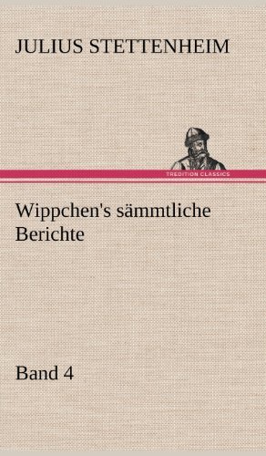 Cover for Julius Stettenheim · Wippchen's Sammtliche Berichte, Band 4 (Hardcover Book) [German edition] (2012)