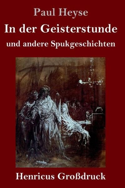 Cover for Paul Heyse · In der Geisterstunde und andere Spukgeschichten (Grossdruck) (Hardcover Book) (2019)
