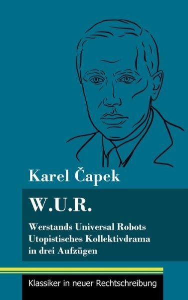 Cover for Karel Capek · W.U.R. Werstands Universal Robots (Gebundenes Buch) (2021)