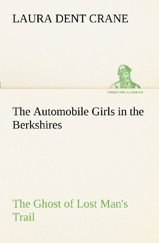 Cover for Laura Dent Crane · The Automobile Girls in the Berkshires the Ghost of Lost Man's Trail (Tredition Classics) (Paperback Bog) (2012)