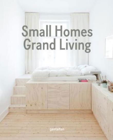 Cover for Small Homes, Grand Living: Interior Design for Compact Spaces (Inbunden Bok) (2017)