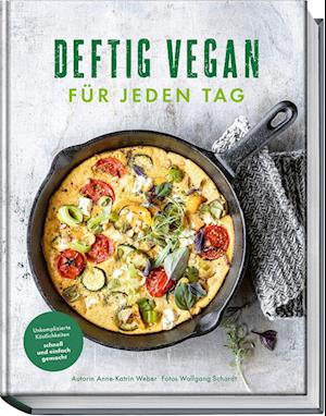 Cover for Anne-katrin Weber · Deftig Vegan FÃ¼r Jeden Tag (Book)