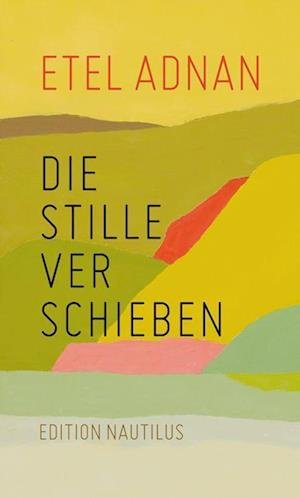 Cover for Etel Adnan · Die Stille verschieben (Book) (2022)