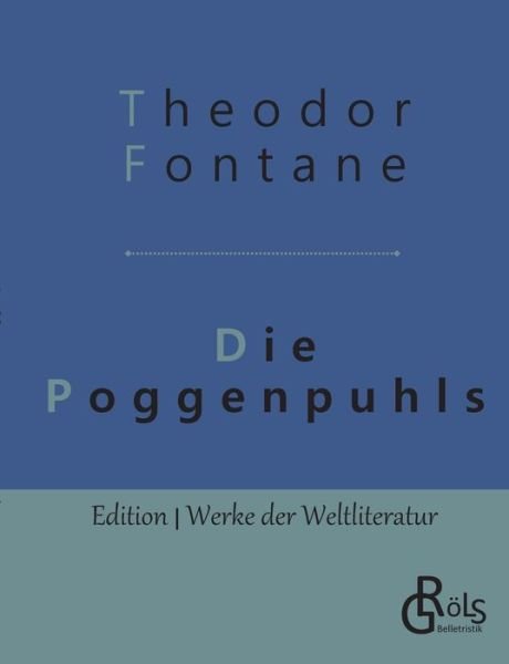 Die Poggenpuhls - Theodor Fontane - Kirjat - Grols Verlag - 9783966371988 - keskiviikko 15. toukokuuta 2019