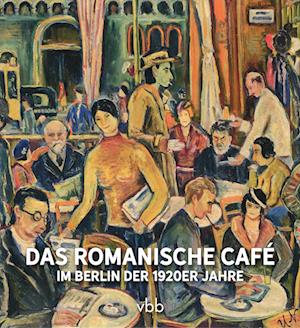 Cover for Michael Bienert · Das Romanische Café: im Berlin der 1920er Jahre (Bok) (2024)