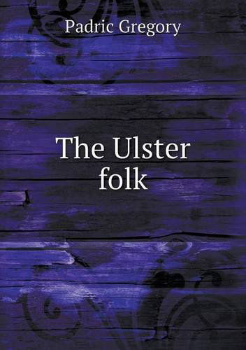 Cover for Padric Gregory · The Ulster Folk (Paperback Book) (2013)