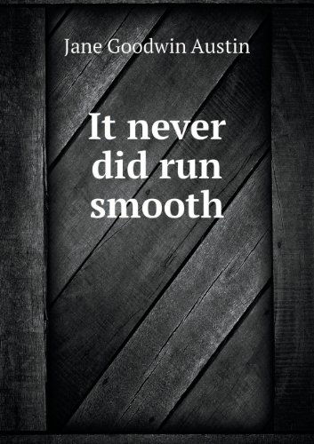 It Never Did Run Smooth - Jane Goodwin Austin - Books - Book on Demand Ltd. - 9785518589988 - April 19, 2013