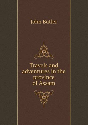 Cover for John Butler · Travels and Adventures in the Province of Assam (Paperback Book) (2013)