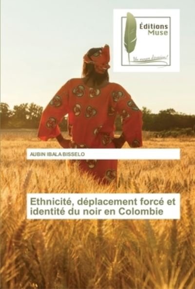 Cover for Aubin Ibala Bisselo · Ethnicite, deplacement force et identite du noir en Colombie (Paperback Bog) (2021)