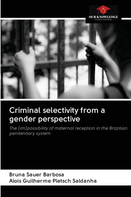 Cover for Bruna Sauer Barbosa · Criminal selectivity from a gender perspective (Pocketbok) (2020)