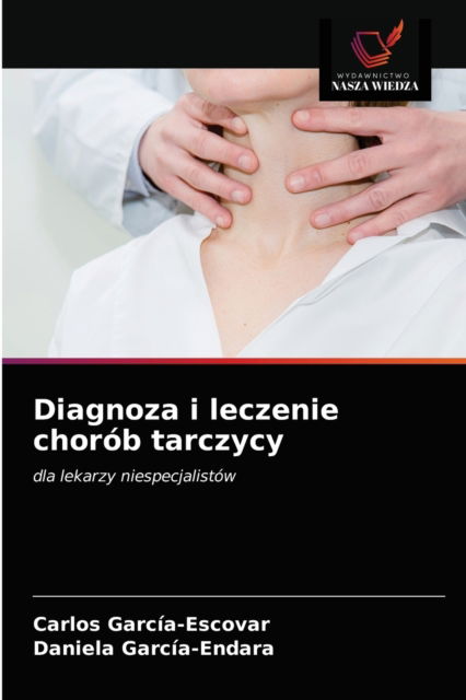 Cover for Carlos Garcia-Escovar · Diagnoza i leczenie chorob tarczycy (Paperback Book) (2020)