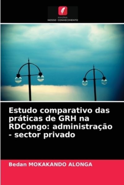 Cover for Bedan Mokakando Alonga · Estudo comparativo das praticas de GRH na RDCongo (Paperback Book) (2021)