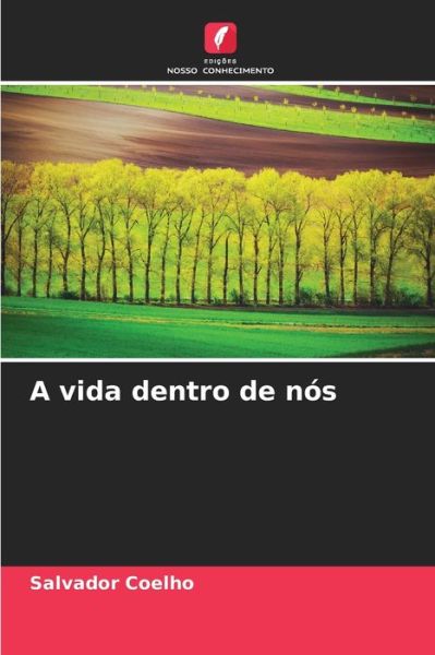 Cover for Salvador Coelho · A vida dentro de nos (Paperback Book) (2021)