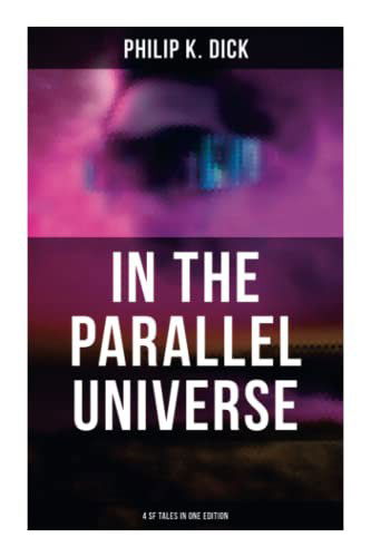 In the Parallel Universe - 4 SF Tales in One Edition - Philip K. Dick - Books - OK Publishing - 9788027277988 - September 21, 2021