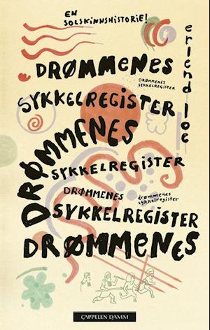 Drømmenes sykkelregister : en solskinnshistorie! - Erlend Loe - Książki - Cappelen Damm - 9788202829988 - 15 lutego 2024