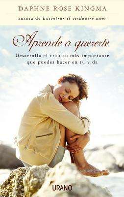 Cover for Daphne Rose Kingma · Aprende a Quererte / Loving Yourself (Paperback Bog) [Spanish edition] (2005)