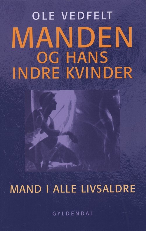 Cover for Ole Vedfelt · Manden og hans indre kvinder (Heftet bok) [1. utgave] (2003)