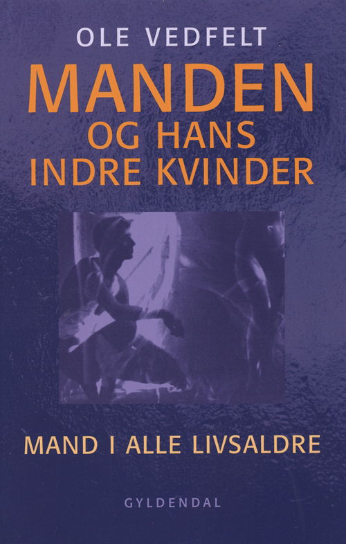 Cover for Ole Vedfelt · Manden og hans indre kvinder (Sewn Spine Book) [1st edition] (2003)