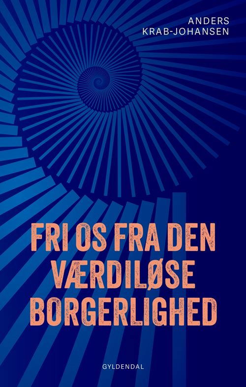 Cover for Anders Krab-Johansen · Fri os fra den værdiløse borgerlighed (Heftet bok) [1. utgave] (2024)