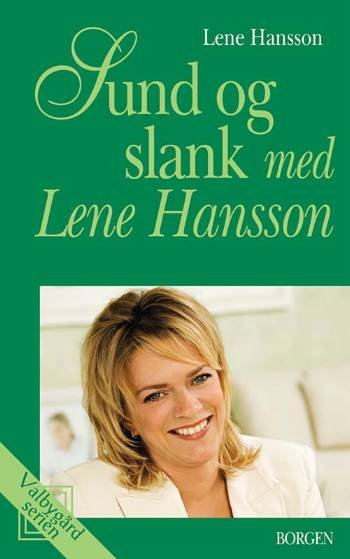Cover for Lene Hansson · Valbygård-serien.: Sund og slank med Lene Hansson (Sewn Spine Book) [3º edição] (2006)