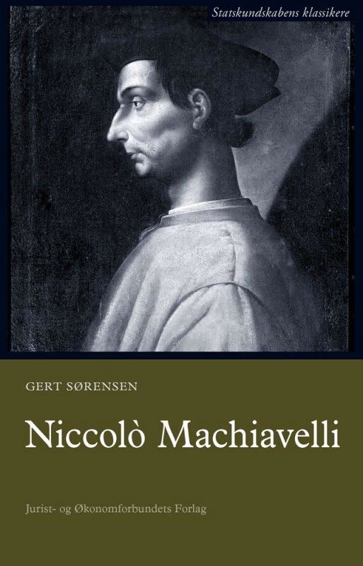 Statskundskabens klassikere: Niccolò Machiavelli - Gert Sørensen - Bøger - Djøf Forlag - 9788757431988 - 15. september 2014