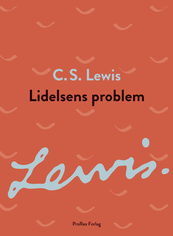 Cover for C.S. Lewis · C.S. Lewis signatur-serie: Lidelsens problem (Heftet bok) [1. utgave] (2021)