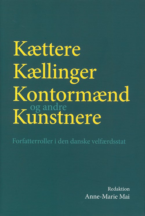 Cover for Mai Anne-Marie · University of Southern Denmark studies in Scandinavian languages and literatures: Kættere, kællinger, kontormænd og andre kunstnere (Book) [1º edição] (2013)